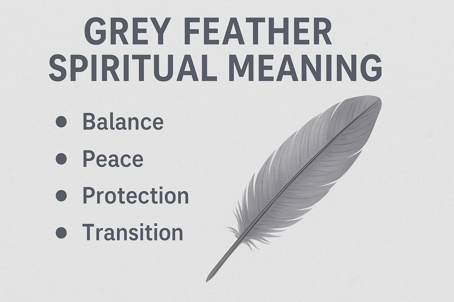 Infographic titled “Grey Feather Spiritual Meaning” on a light grey background. It features a detailed grey feather illustration beside four key meanings listed in dark text: Balance, Peace, Protection, and Transition.